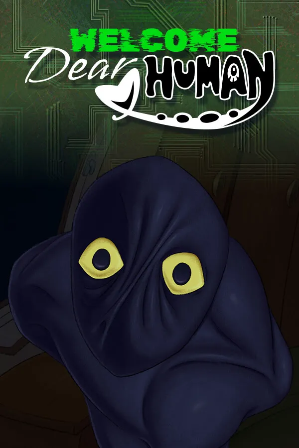 Welcome, Dear Human